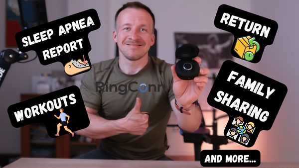 💍RingConn news - exercise,  apnea report, sharing with family, and... return!
